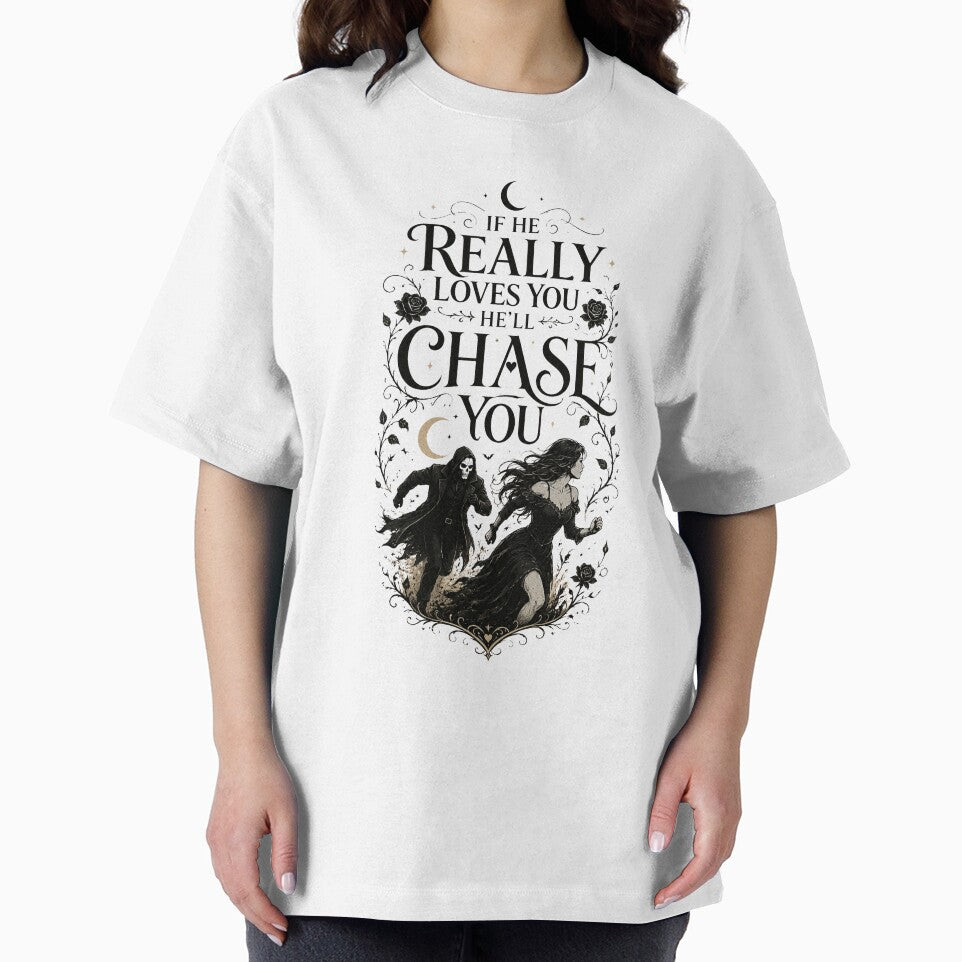 If He Really Loves You He’ll Chase You | Dark Romance BookTok Shirt | Dark Romance Reader Design by RaeaSunShineDesigns