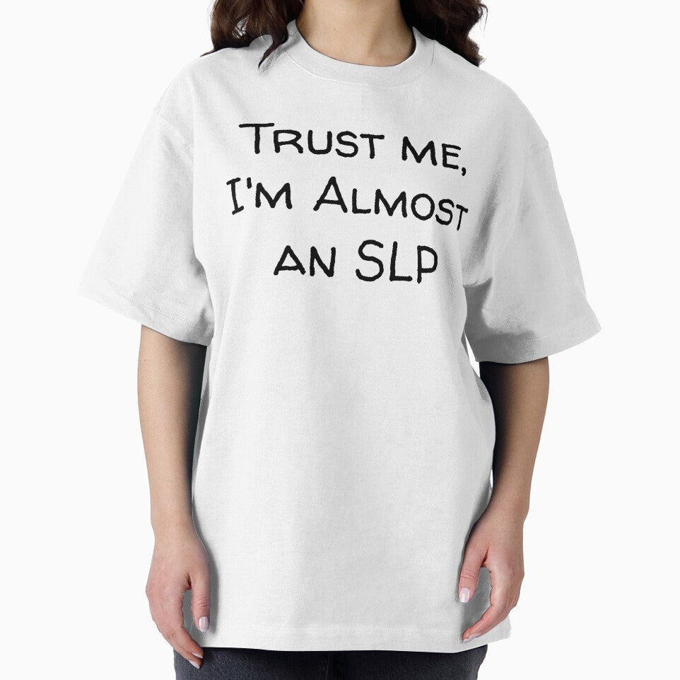 Trust Me, I'm Almost An SLP SLP Grad Student by SimplyTees247