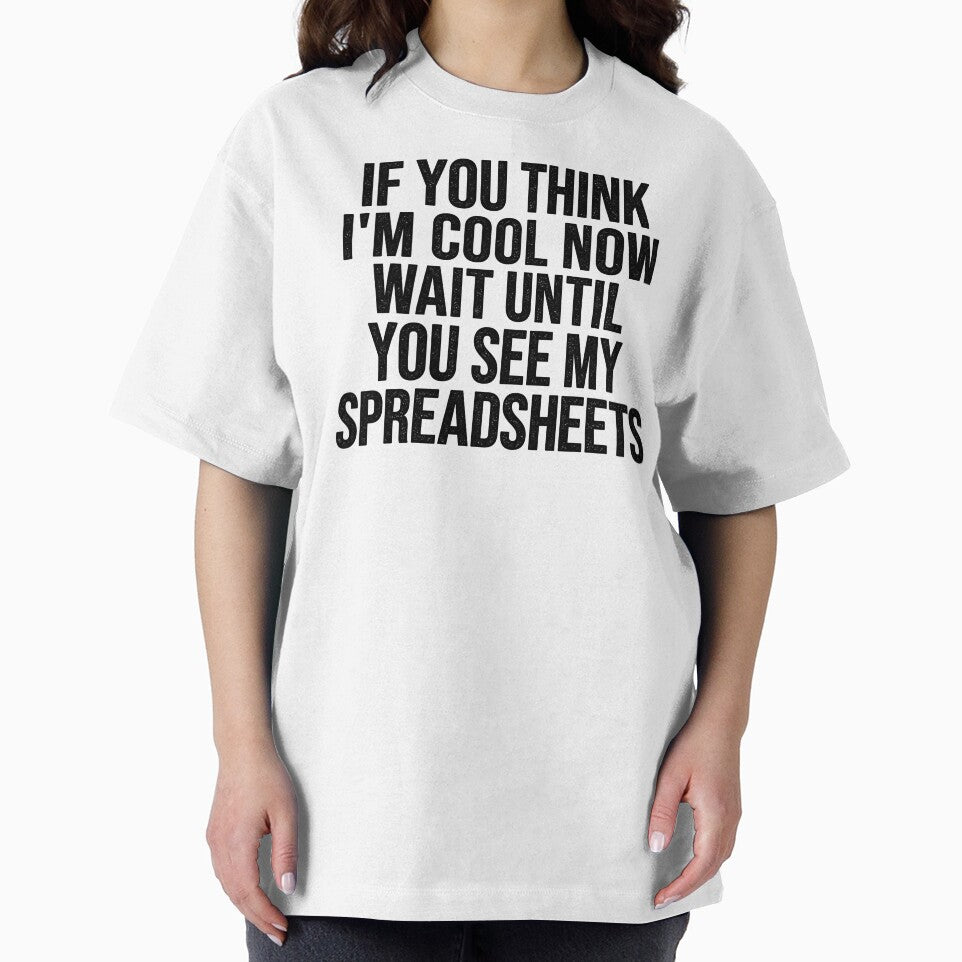 If You Think I'm Cool Now Wait Until You See My Spreadsheets, Accountant by Easy-Teezy
