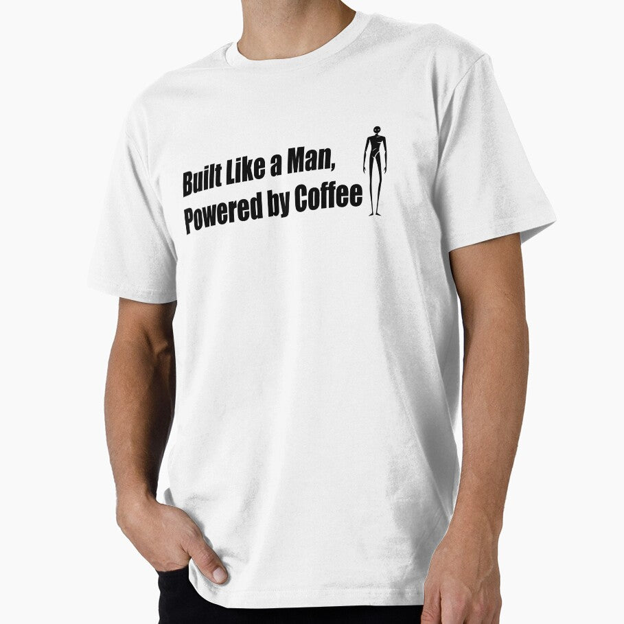 Built Like a Man, Powered by Coffee – Funny Coffee Lover Quote Design by chicodelroy