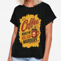 Coffee Makes Me Feel Less Murdery by RebenCantik