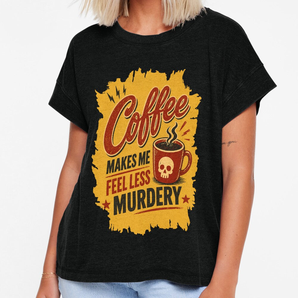 Coffee Makes Me Feel Less Murdery by RebenCantik