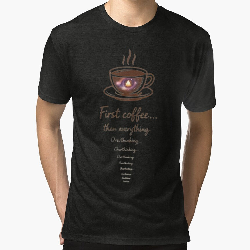 First Coffee Then Everything Overthinking Funny Coffee Lover Anxiety Humor Design by CosmicSplendor