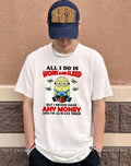 All I do is work and sleep but I never have any money and I’m always tired Minion shirt