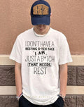 I don’t have a resting bitch face I am just a bitch that needs rest shirt