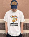 I am not crazy I prefer the term mentally hilarious minion shirt