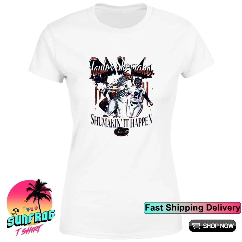 Taylor Shumaker Shumakin It Happen Florida Gators shirt
