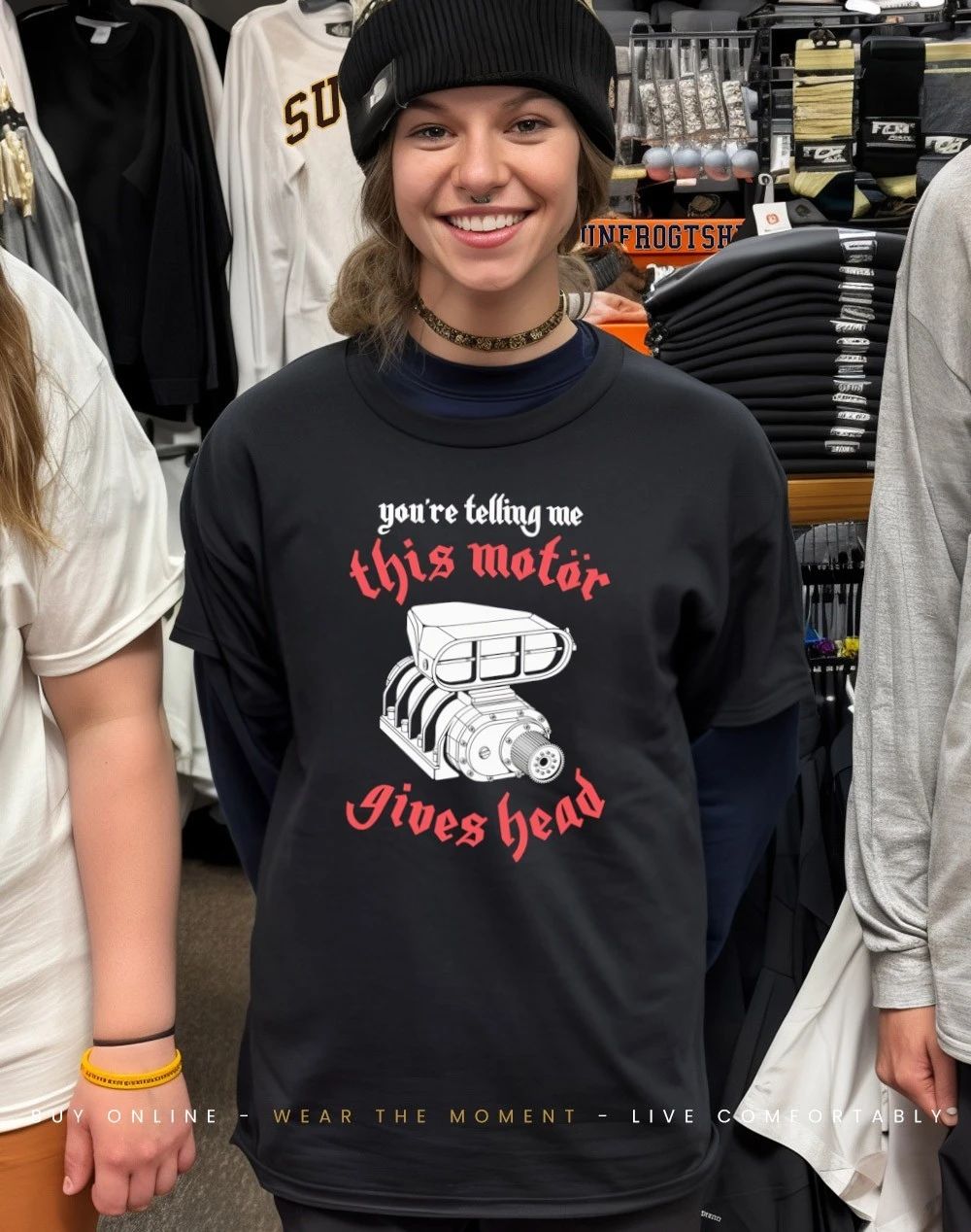 You’re telling me this motor gives head shirt