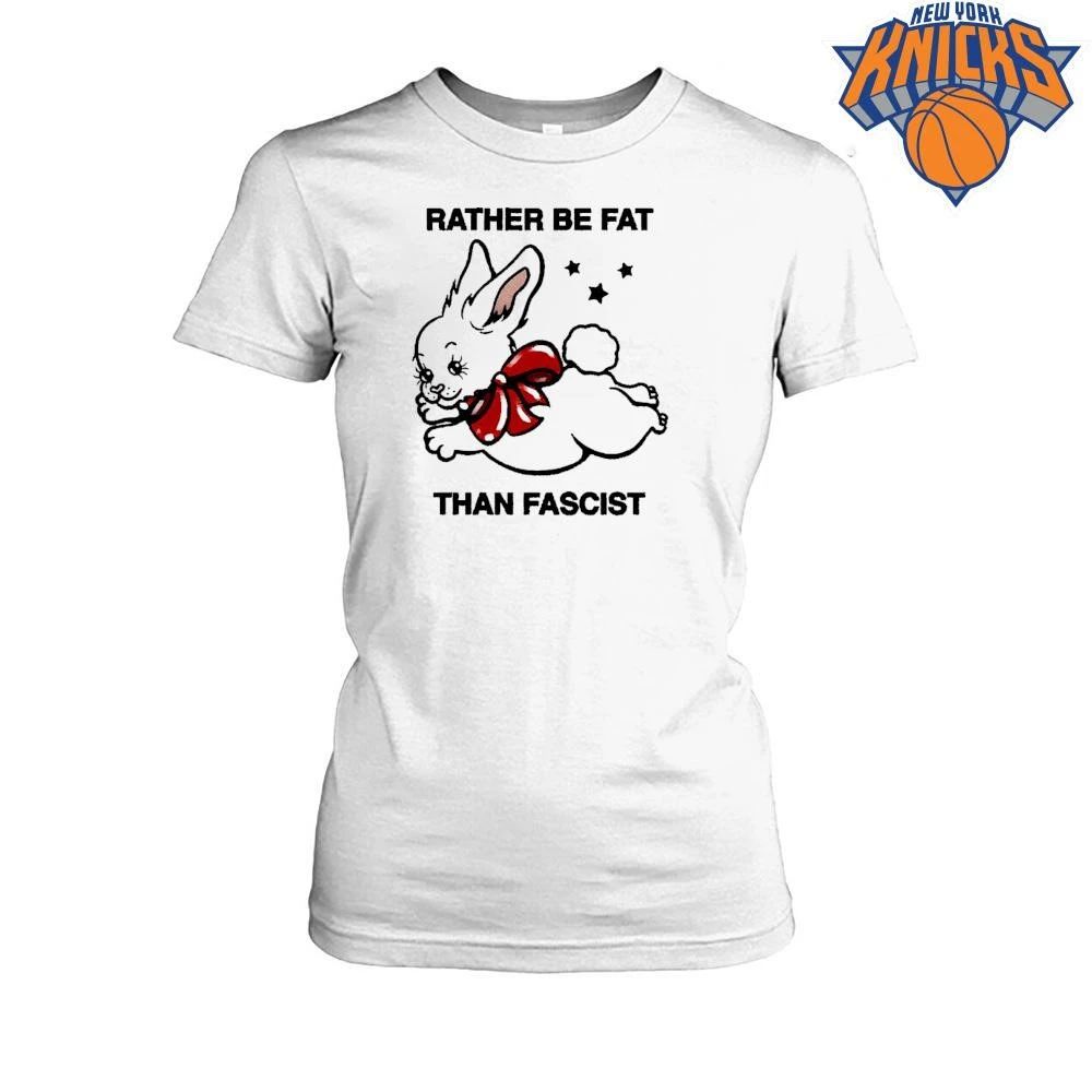 Rather Be Fat Than Fascist Cute Bunny Shirt