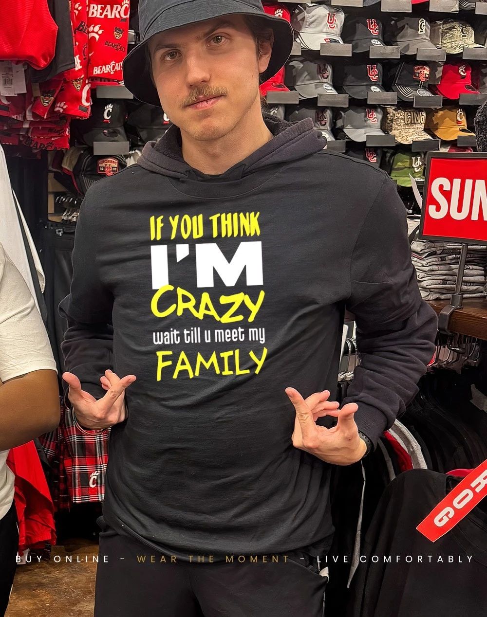 If you think I’m crazy wait till u meet my family shirt