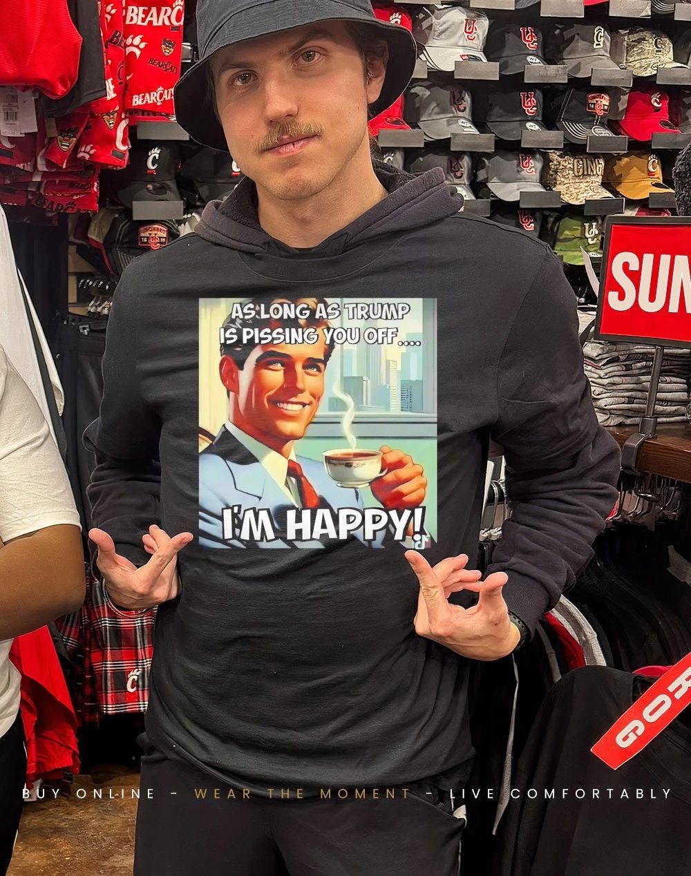 As long as Trump is pissing you off I’m happy shirt