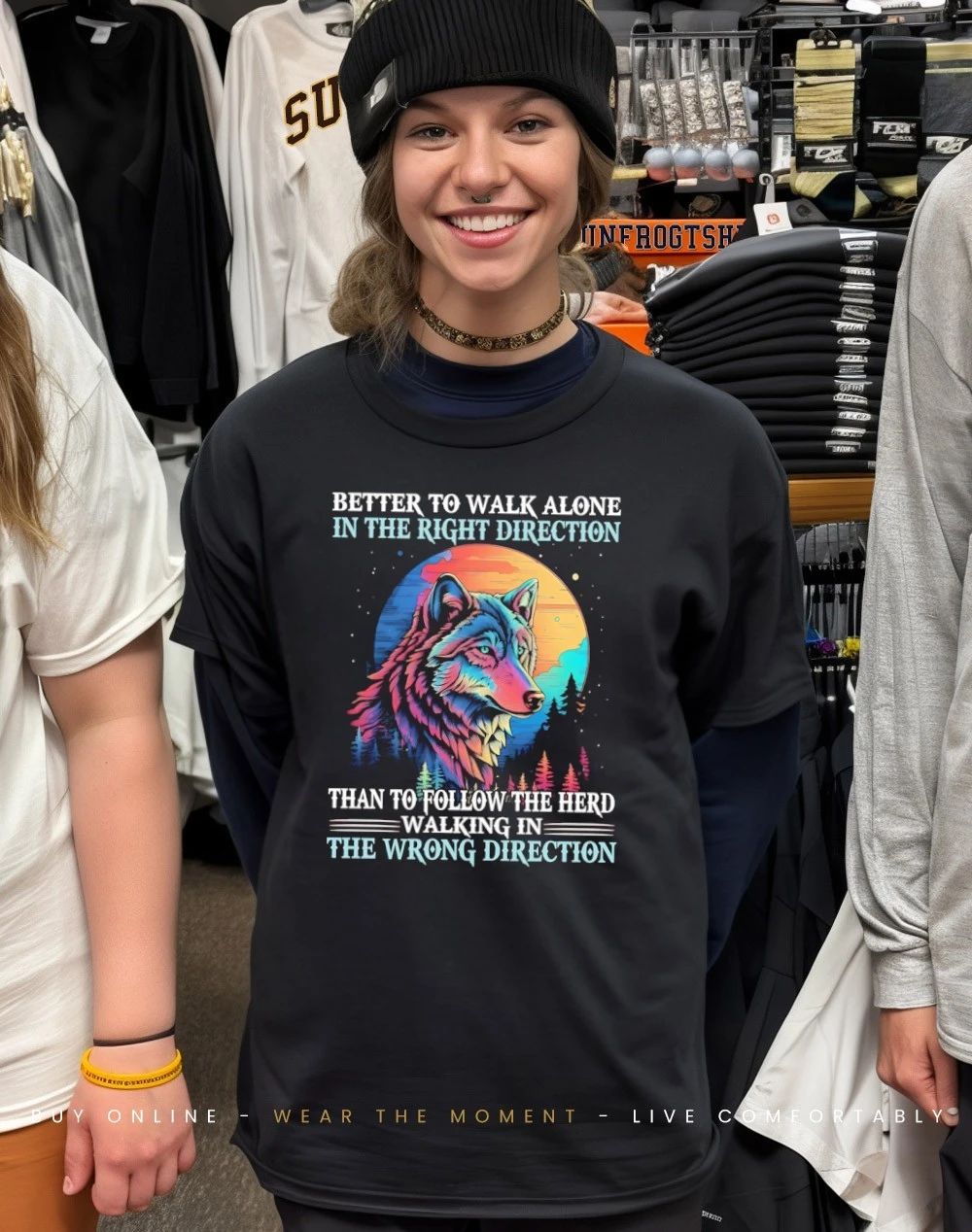 Wolf better to walk alone in the right direction the wrong direction shirt
