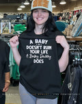 A baby doesn’t ruin your life a baby daddy does shirt