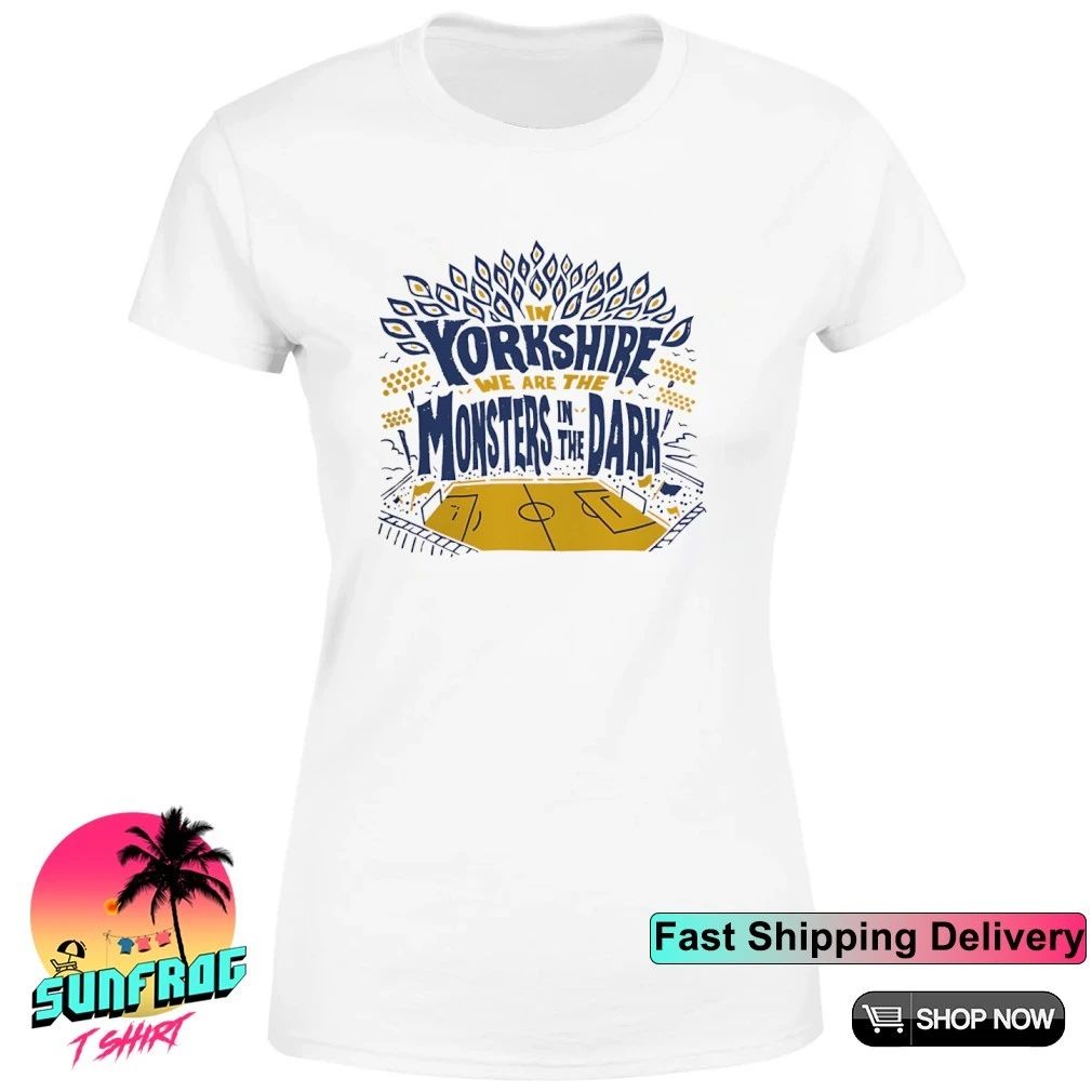 In Yorkshire We Are The Monsters In The Dark Mib shirt