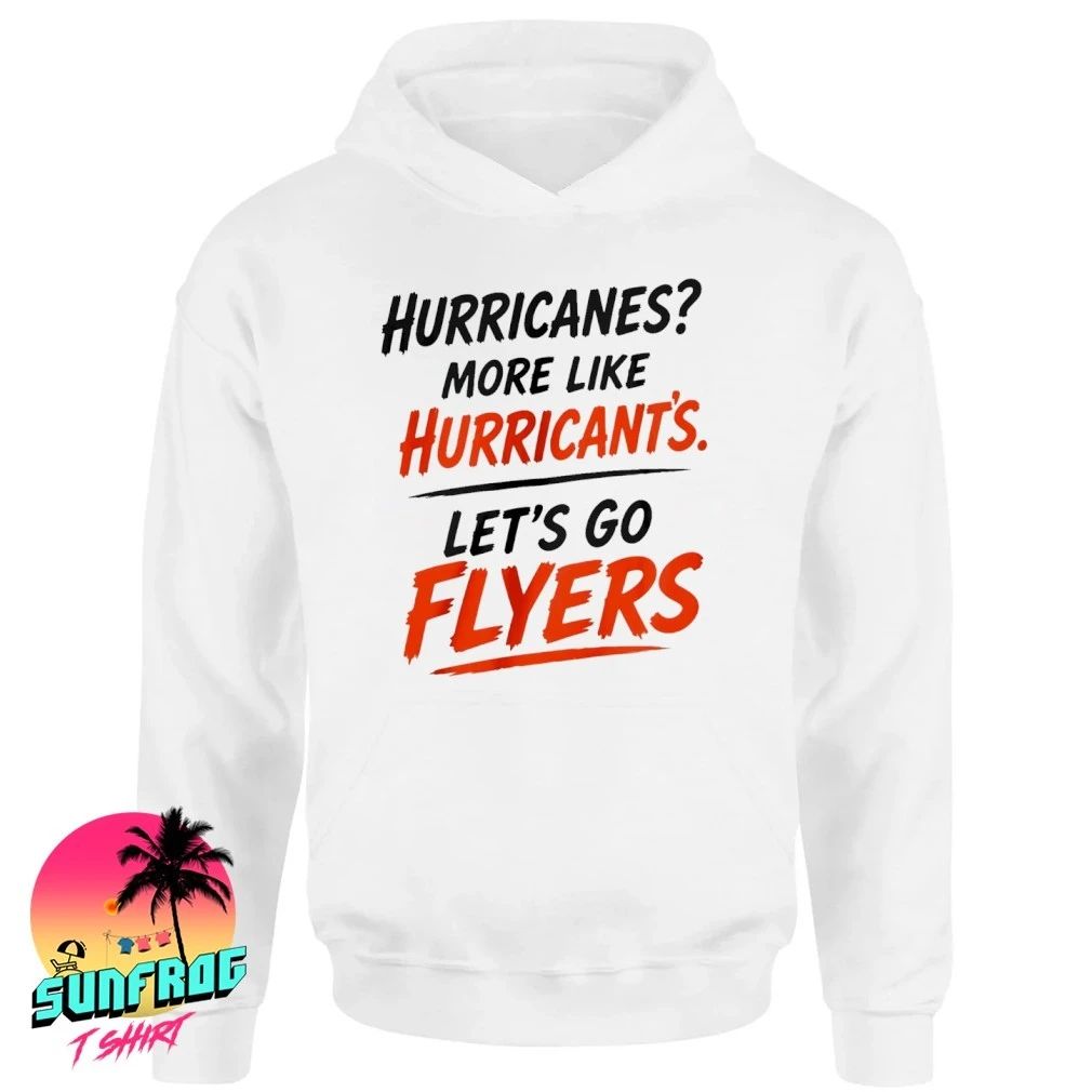 Philadelphia Flyers Hurricanes more like Hurricant’s Let’s Go Flyers shirt