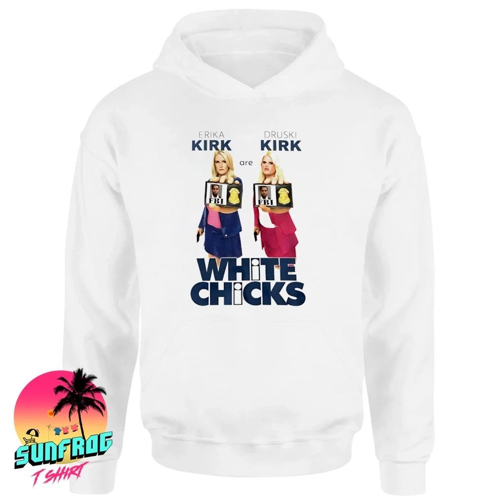 Erika Kirk Are Druski Kirk White Chicks Shirt