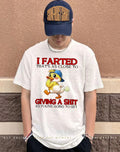 Duck I farted that’s as close to giving a shit as you’re going to get humor shirt