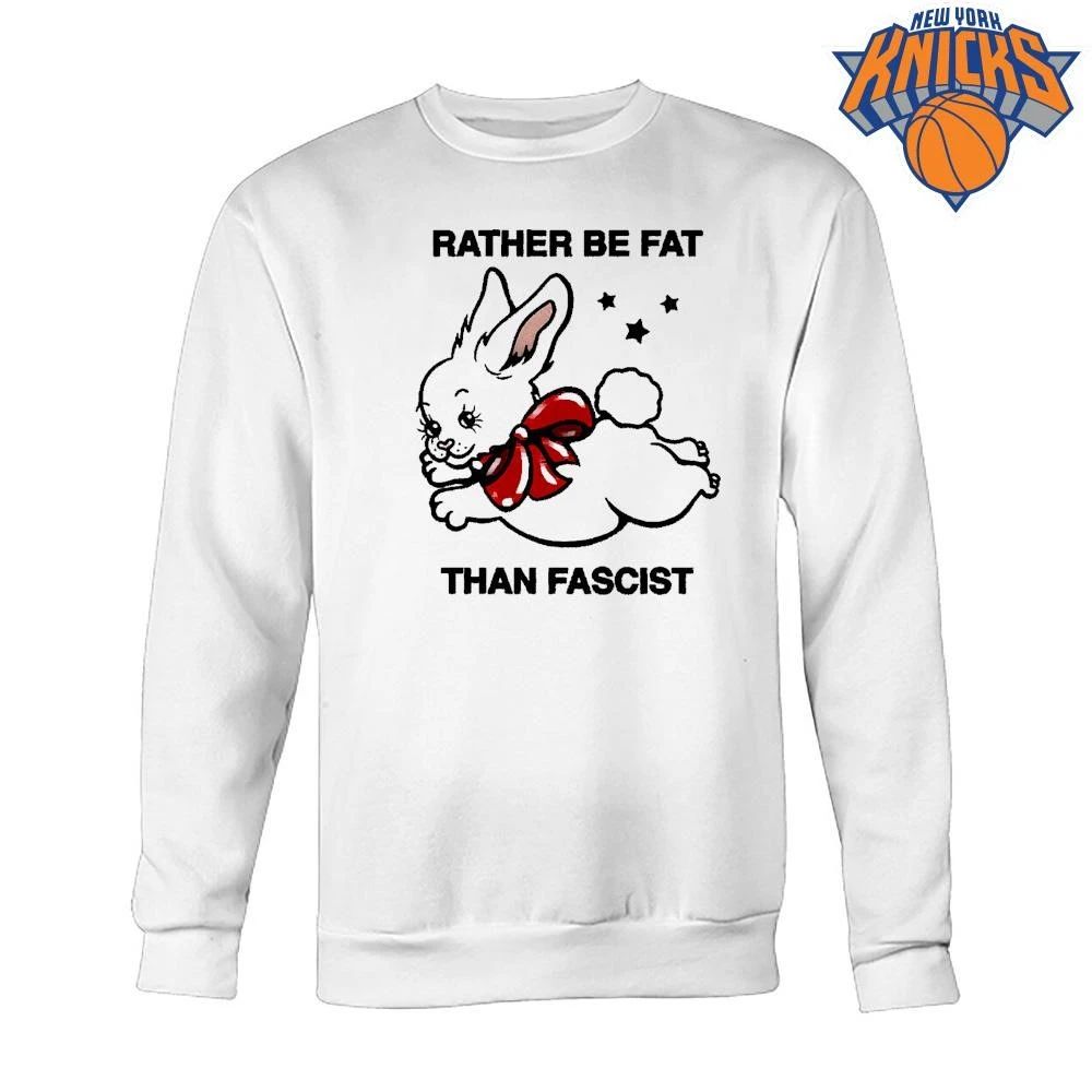Rather Be Fat Than Fascist Cute Bunny Shirt