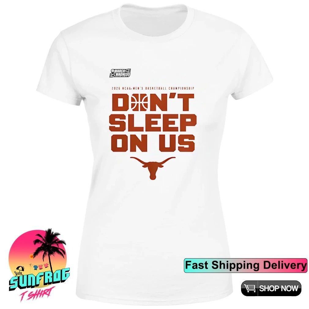 Texas Longhorns 2026 NCAA Men’s Basketball Tournament March Madness Don’t Sleep On Us shirt