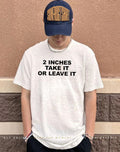 2 Inches Take It Or Leave It classic shirt