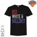 Happy 4th of July Red White and Bullshit Funny Patriotic Sarcastic Fourth of July shirt