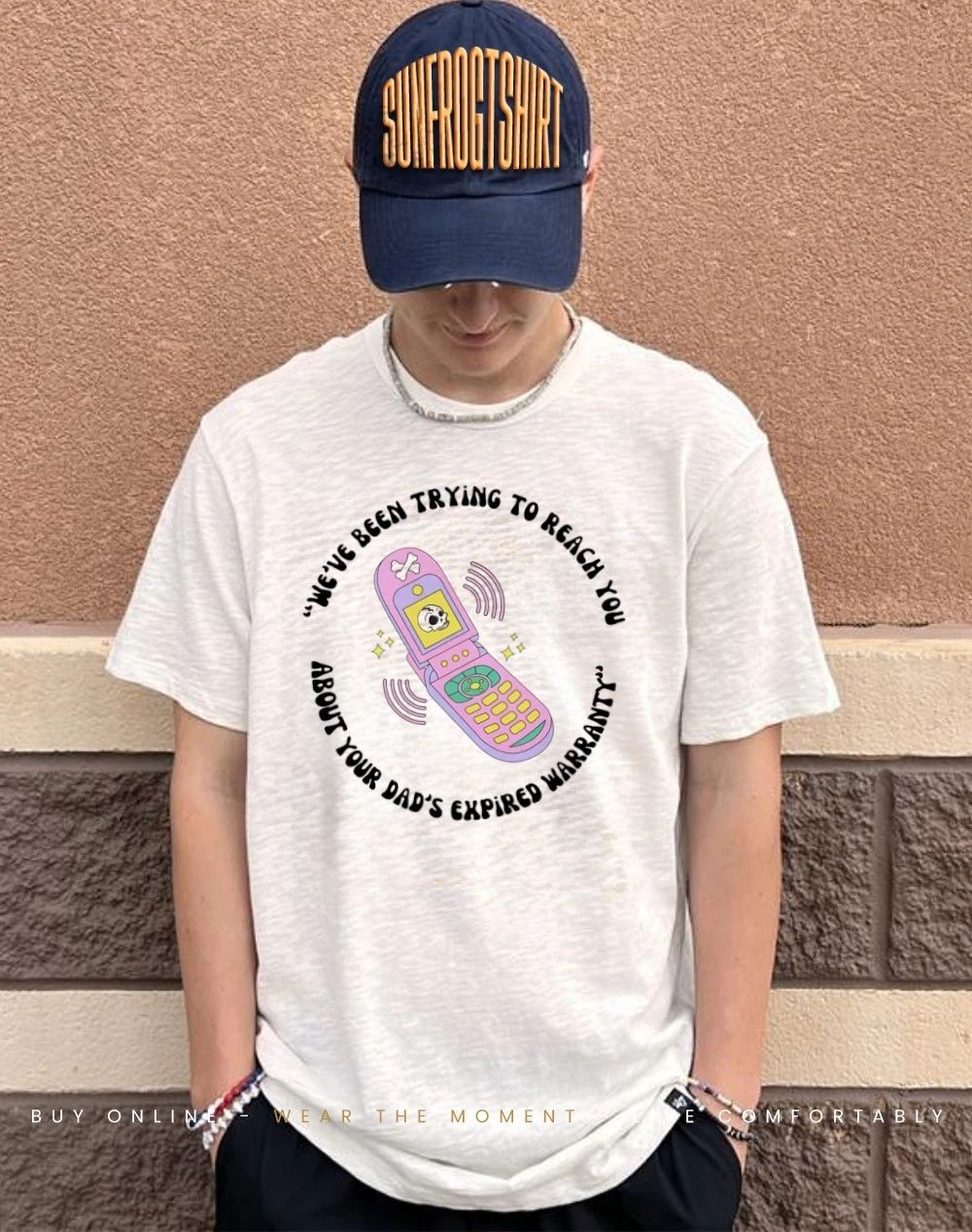 We’ve been trying to reach you about your dad’s expired warranty shirt