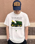 You can’t get a DUI on a lawnmower nothing run like a Deere shirt