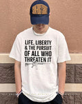 Life Liberty and The Pursuit of all who threaten it shirt
