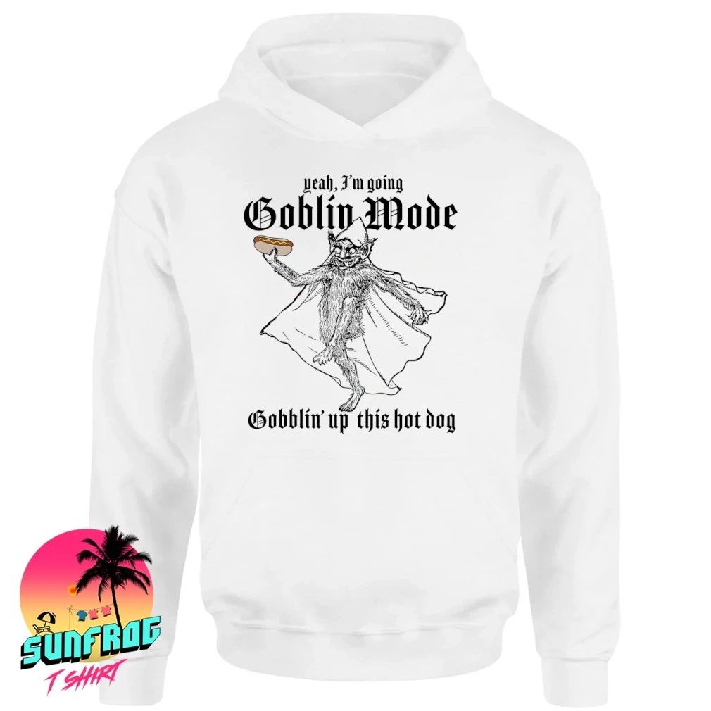 Yeah I’m going goblin mode Gobblin’ up this hot dog shirt