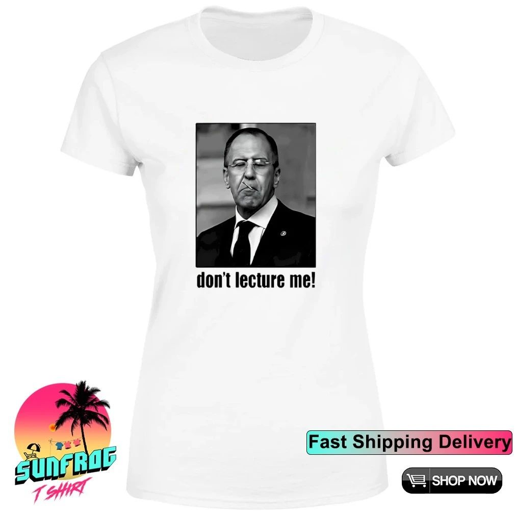 Sergey Lavrov Don’t Lecture Me shirt