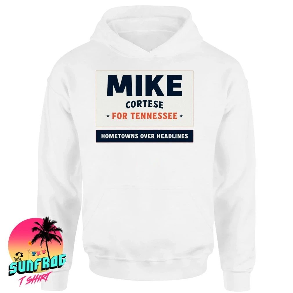 Mike Cortese For Tennessee Hometowns Over Headlines shirt