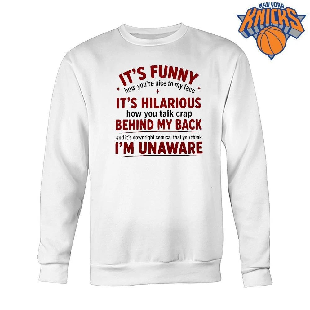 It Is Funny How You Are Nice to My Face Quote Shirt