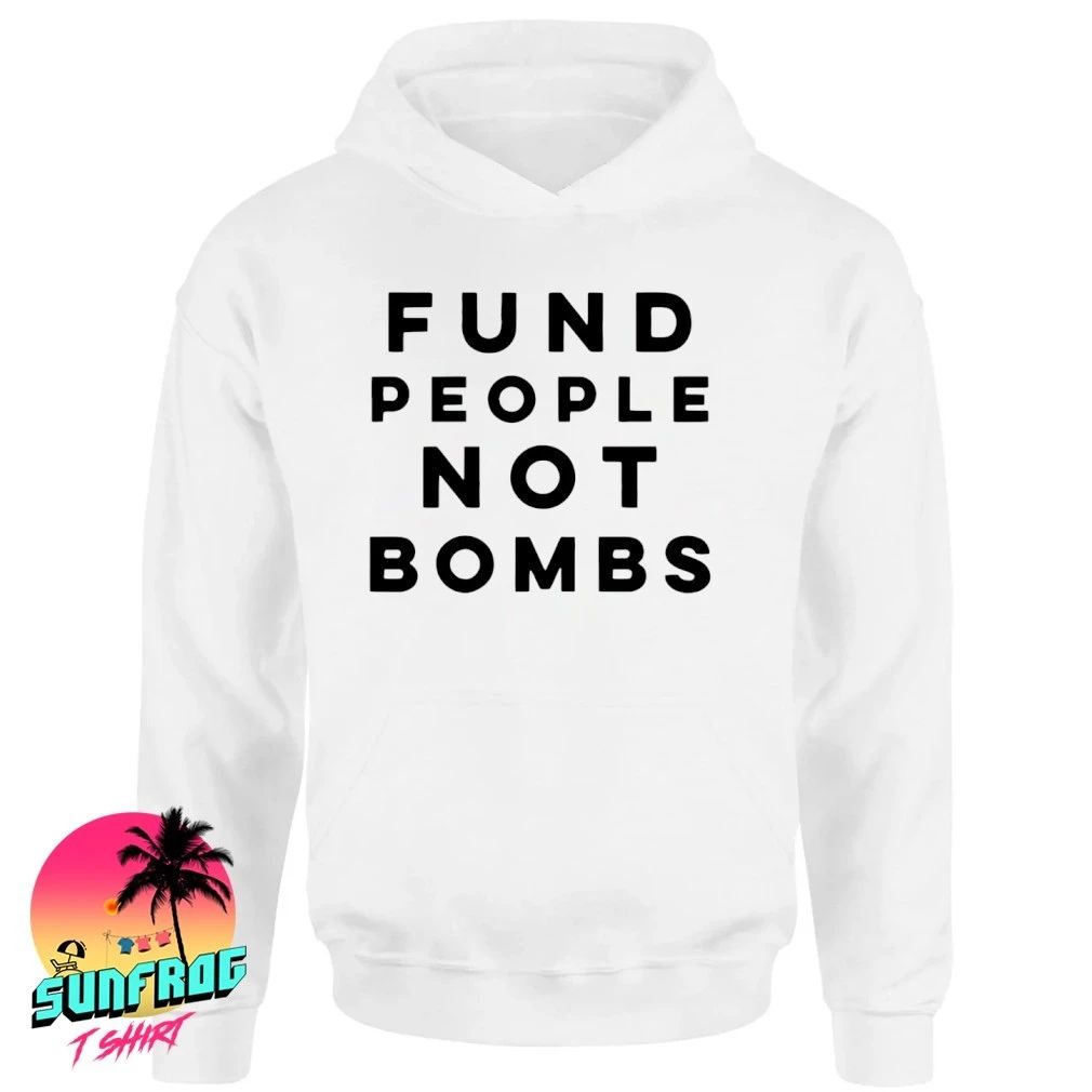Fund people not bombs shirt