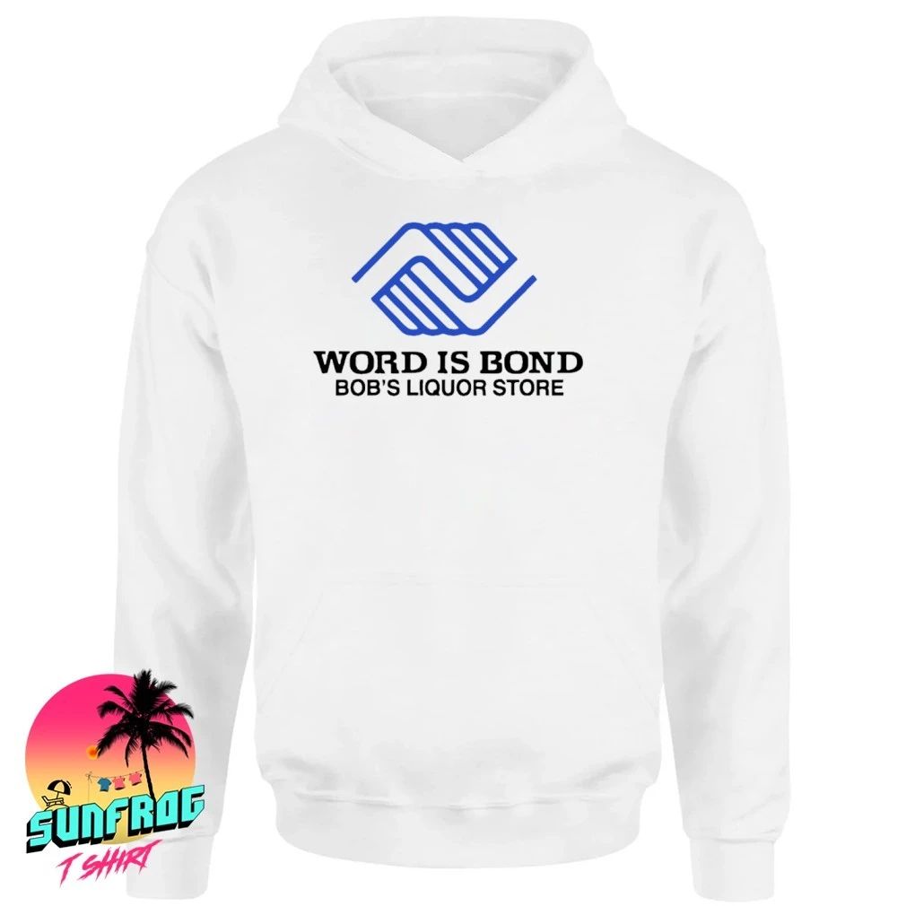 Word is Bond Bob’s Liquor Store shirt