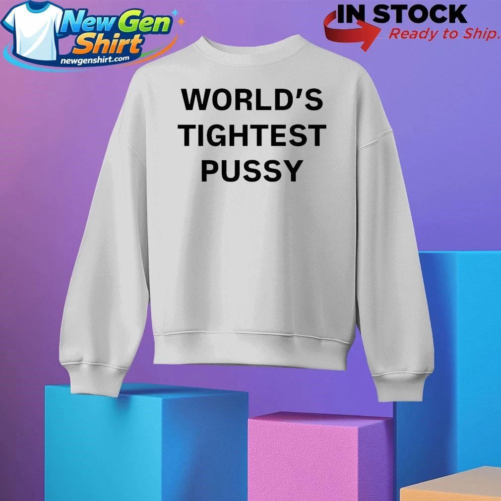 World’s Tightest Pussy Shirt