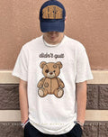 Teddy bear didn’t quit shirt
