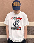 I hate when I’m the fact frustrated that I cry Raccoon shirt