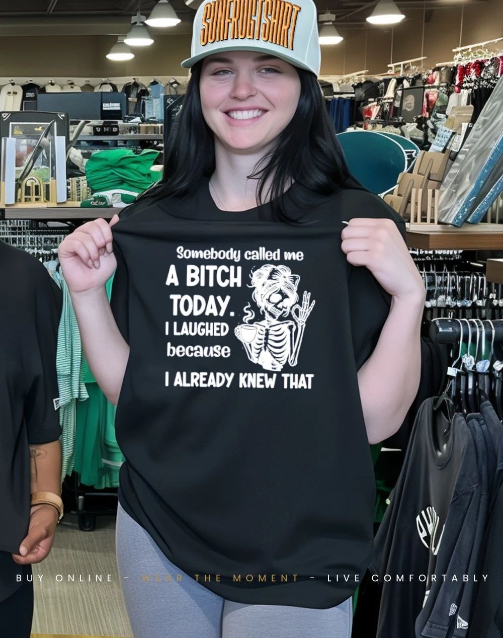 Somebody called me a bitch today I laughed because I already knew that skeleton shirt