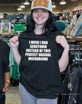 I Wish I Had Serotonin Instead Of This Perfect Vaginal Microbiome shirt