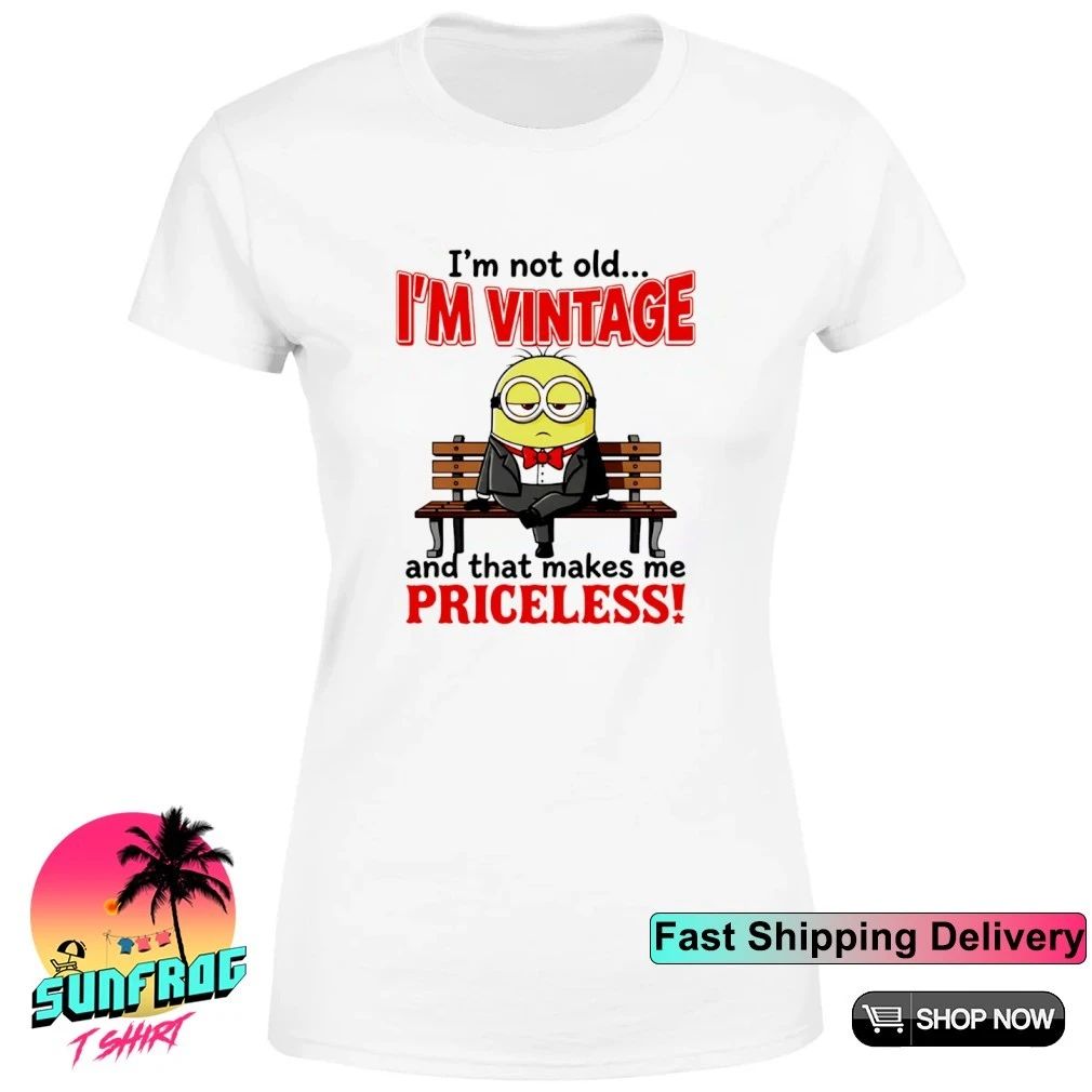 I’m not old I’m vintage and that makes me priceless Minion shirt