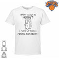 What I Lack In Height I Make Up For In Mental Instability Funny Angy Cat Unisex Shirt