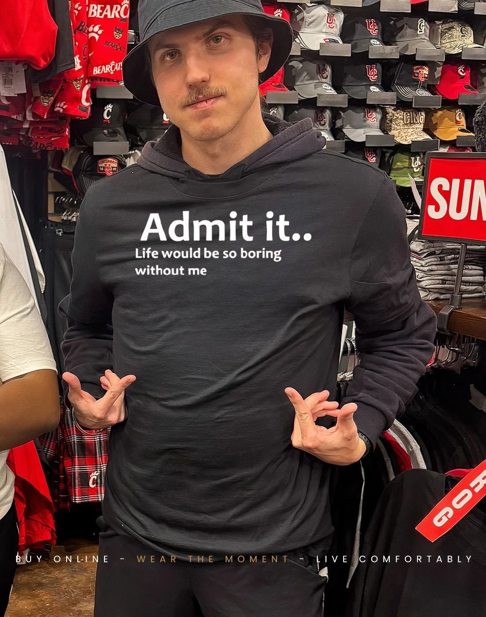 Admit it life would be so boring without me shirt