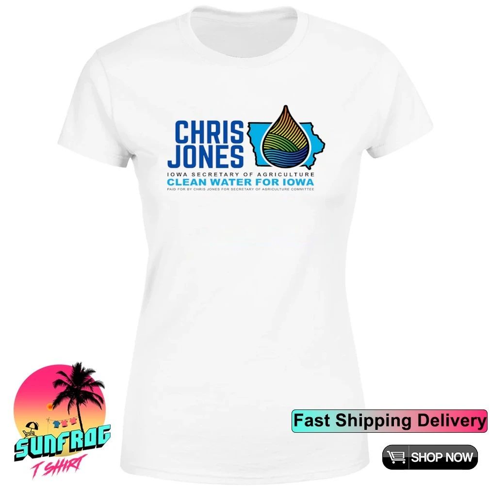 Chris Jones Iowa Secretary of Agriculture Clean Water for Iowa shirt