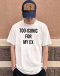Too Iconic for my ex shirt