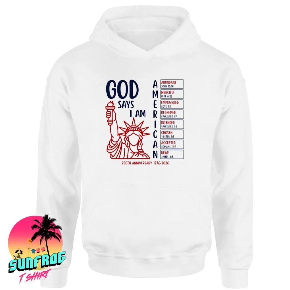 God Says I Am American 250th Anniversary 1776 2026 Shirt