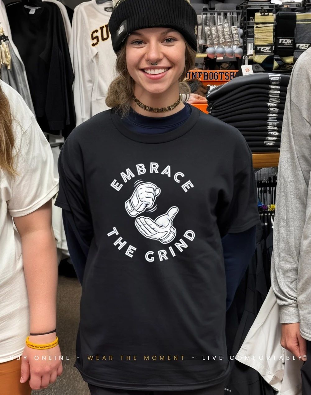 Embrace The Grind Baseball shirt