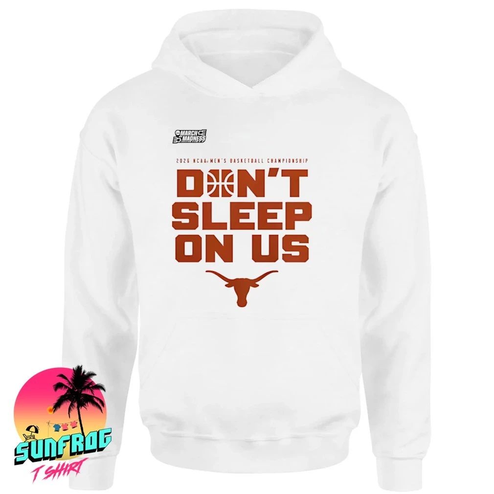 Texas Longhorns 2026 NCAA Men’s Basketball Tournament March Madness Don’t Sleep On Us shirt