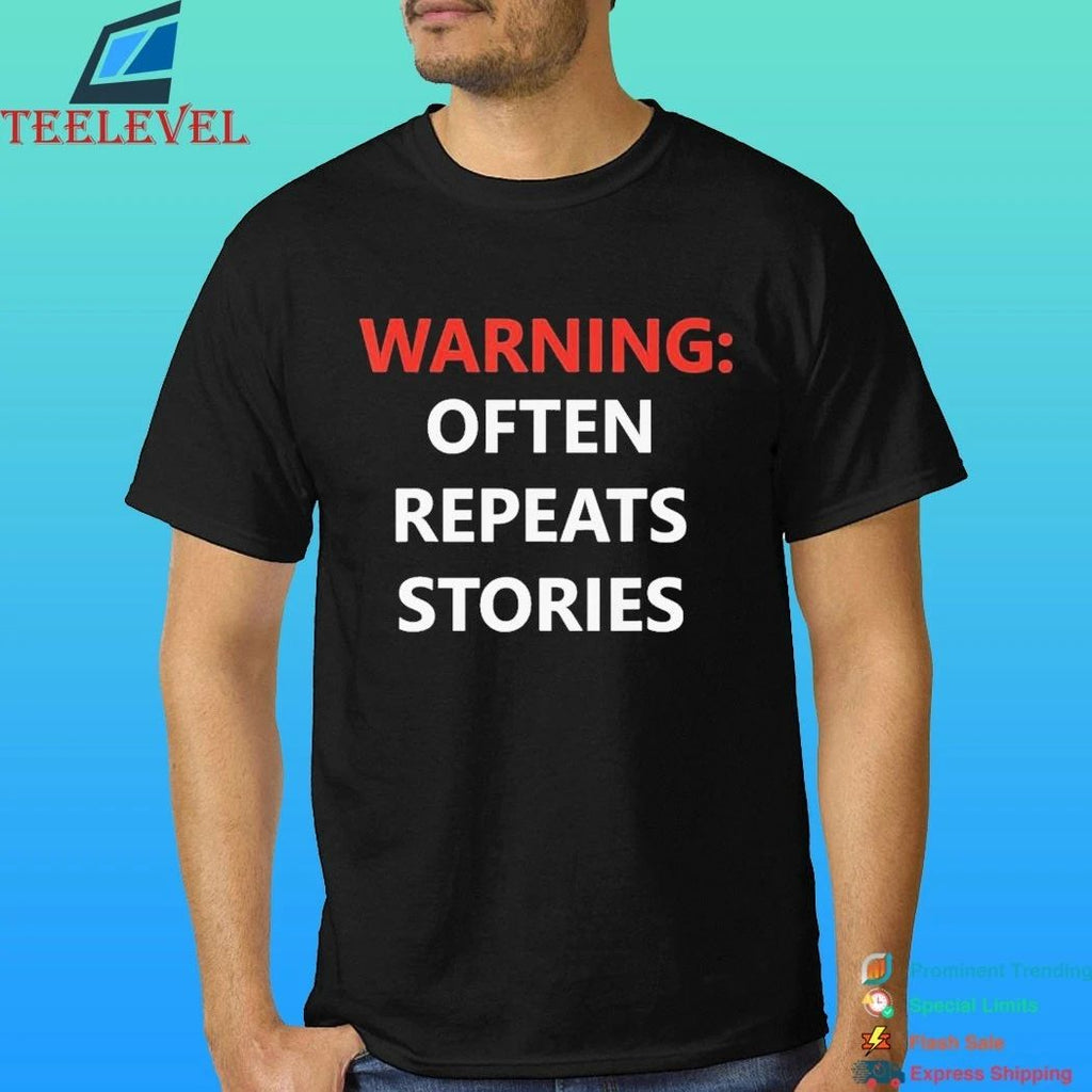 Warning Often Repeats Stories Shirt
