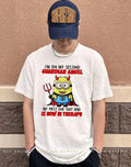 I’m on my second guardian angel my first one quit and is now in therapy Minion shirt