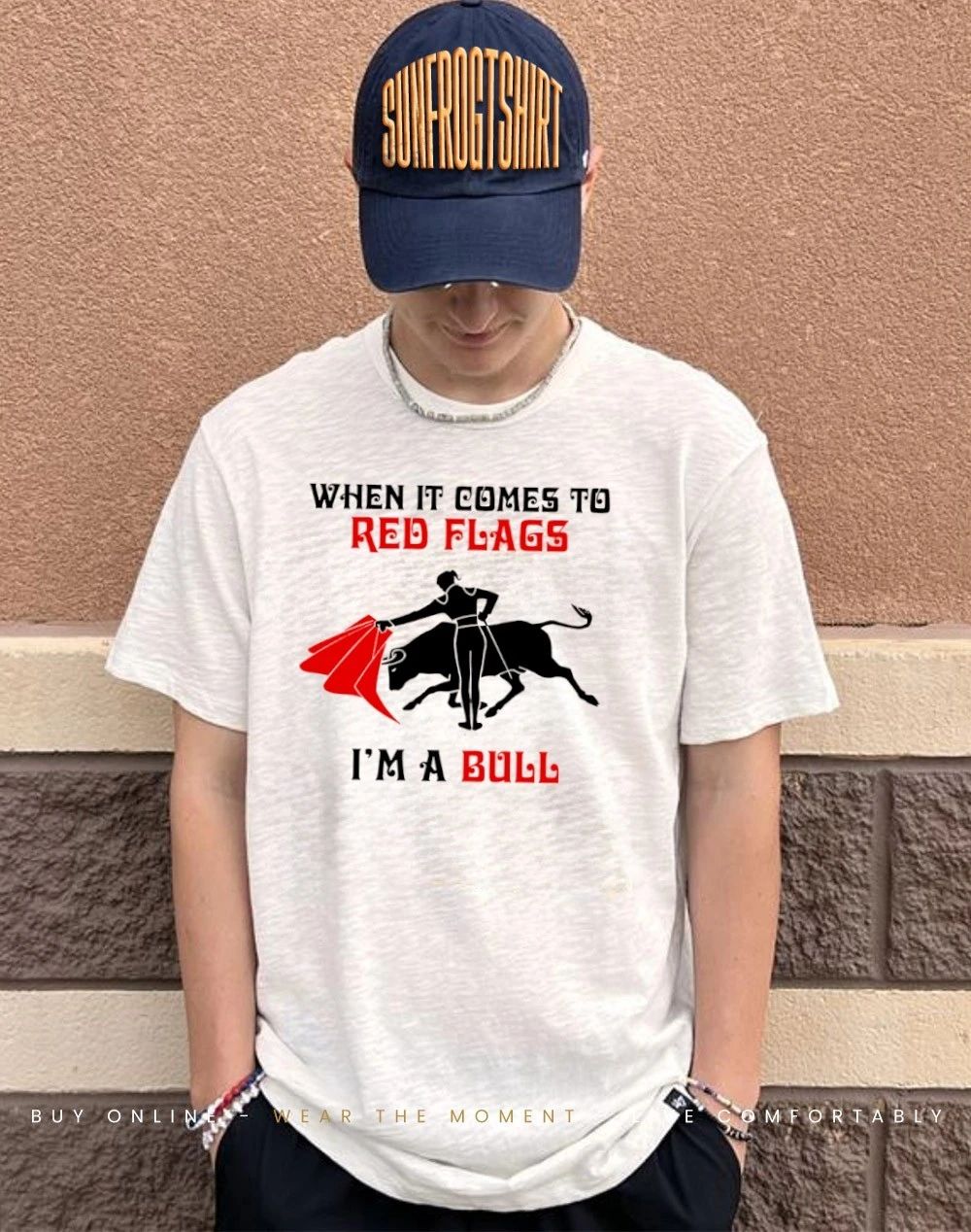 When it comes to Red Flags I’m a Bull shirt